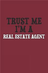 Trust Me I'm A Real estate agent Notebook: Lined Notebook / Journal Gift, 120 Pages, 6x9, Soft Cover, Matte Finish