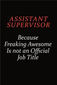 Assistant Supervisor Because Freaking Awesome Is Not An Official Job Title
