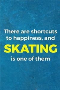 There Are Shortcuts To Happiness, And Skating Is One Of Them