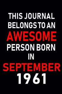 This Journal belongs to an Awesome Person Born in September 1961
