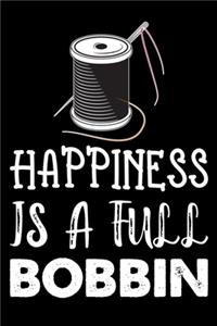 Happiness Is Full Bobbin