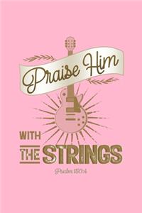 Praise Him With The Strings Psalm 150