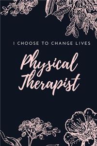 Physical Therapist - I Choose To Change Lives