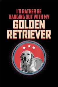 I'd Rather Be Hanging Out With My Golden Retriever