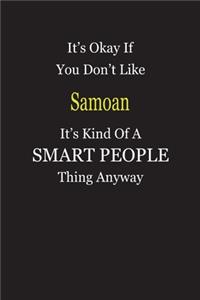 It's Okay If You Don't Like Samoan It's Kind Of A Smart People Thing Anyway
