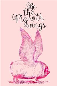2020 Weekly Planner Be The Pig With Wings Funny Saying Drawing 134 Pages