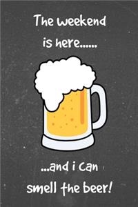 The Weekend is Here....... and I can Smell the Beer!