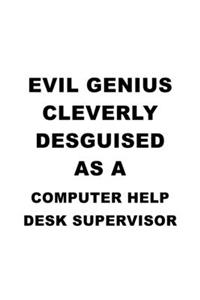 Evil Genius Cleverly Desguised As A Computer Help Desk Supervisor