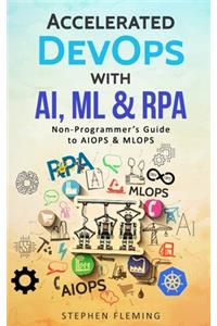 Accelerated DevOps with AI, ML & RPA