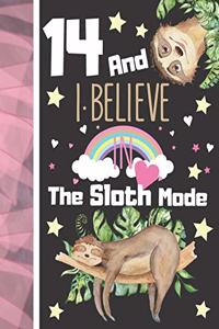 14 And I Believe In The Sloth Mode