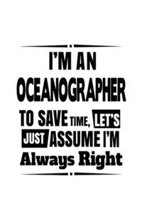 I'm An Oceanographer To Save Time, Let's Assume That I'm Always Right