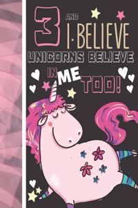3 And I Believe Unicorns Believe In Me Too