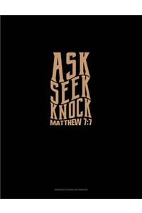 Ask + Seek + Knock - Matthew 7