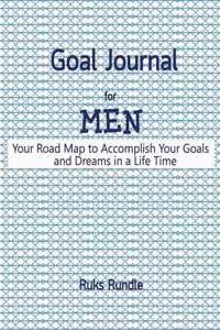 Goal Journal For men Your Road Map to Accomplish Your Goals and Dreams in a Life Time