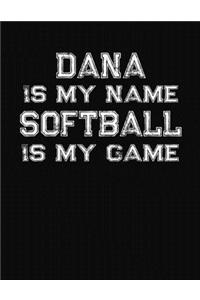 Dana Is My Name Softball Is My Game