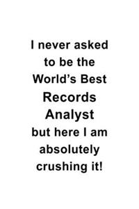 I Never Asked To Be The World's Best Records Analyst But Here I Am Absolutely Crushing It