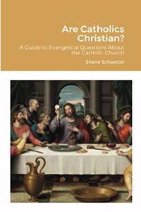 Are Catholics Christian?