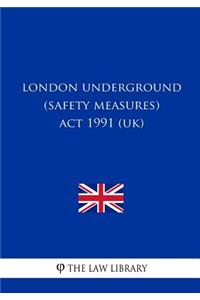 London Underground (Safety Measures) Act 1991 (UK)