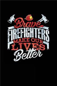 Brave Firefighters Makes Our Lives Better