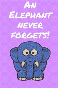 An Elephant never forgets!