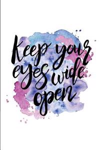 Keep Your Eyes Wide Open