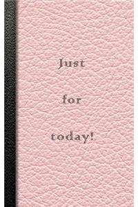 Just for Today!