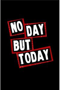 No Day But Today