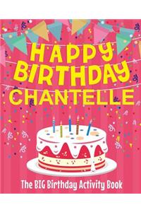 Happy Birthday Chantelle - The Big Birthday Activity Book