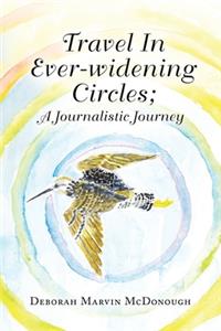 Travel in Ever-Widening Circles; a Journalistic Journey