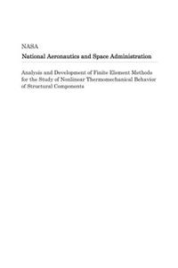 Analysis and Development of Finite Element Methods for the Study of Nonlinear Thermomechanical Behavior of Structural Components