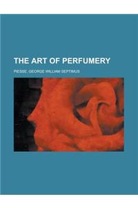 The Art of Perfumery