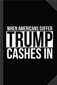 When Americans Suffer Trump Cashes in Journal Notebook