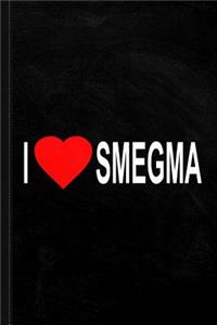 I Love Smegma Funny Jewish Journal Notebook