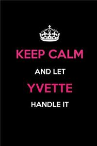 Keep Calm and Let Yvette Handle It