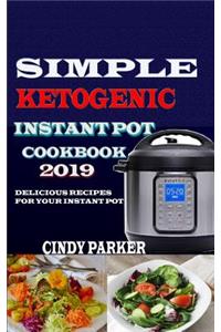 Simple Ketogenic Instant Pot Cookbook: Delicious Recipes for Your Instant Pot