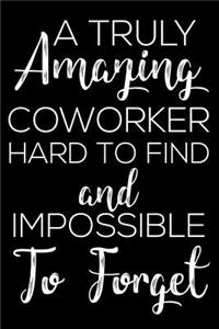 A Truly Amazing Coworker Hard To Find And Impossible To Forget