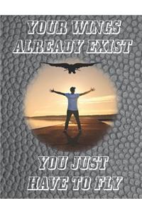 Your Wings Already Exist You Just Have to Fly