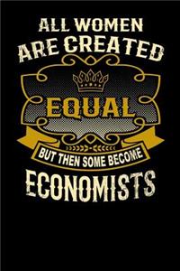 All Women Are Created Equal But Then Some Become Economists