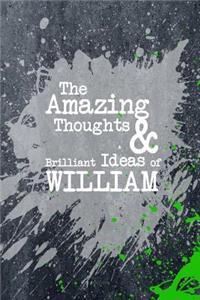The Amazing Thoughts and Brilliant Ideas of William