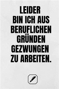 Leider Bin Ich Aus Beruflichen Gründen Gezwungen Zu Arbeiten.