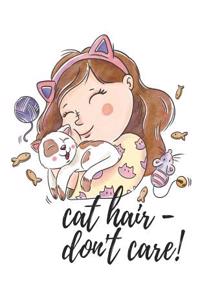 Cat Hair - Don't Care!