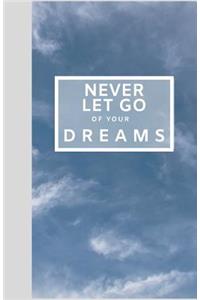 Never Let Go of Your Dreams Notebook