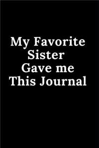 My Favorite Sister Gave Me This Journal