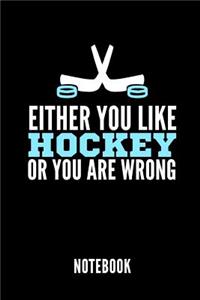 Either You Like Hockey or You Are Wrong Notebook