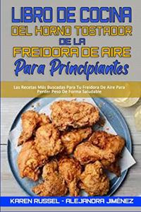 Libro De Cocina del Horno Tostador De La Freidora De Aire Para Principiantes