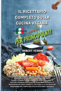 Il Ricettario Completo Sulla Cucina Vegana Aggiornata 2021/22 Per Principianti
