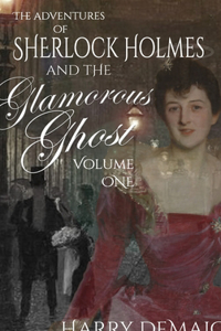 Adventures of Sherlock Holmes and The Glamorous Ghost - Book 1