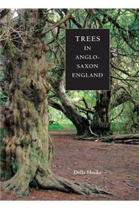 Trees in Anglo-Saxon England: Literature, Lore and Landscape