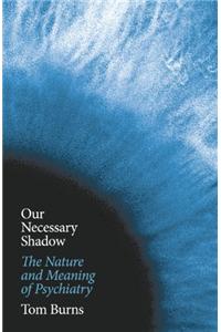 Our Necessary Shadow