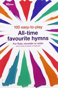 100 EASY TO PLAY ALL TIME FAVOURITE HYMN
